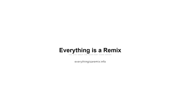 Everything_is_a_Remix_Matrix_00_640